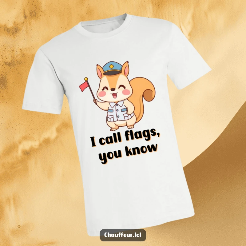 Funny Squirrel Uniform Flag Signal T-Shirt: A cute squirrel dons a uniform and expertly signals with a tiny flag, exuding playful command and humor.